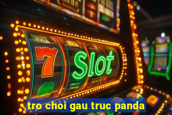 tro choi gau truc panda