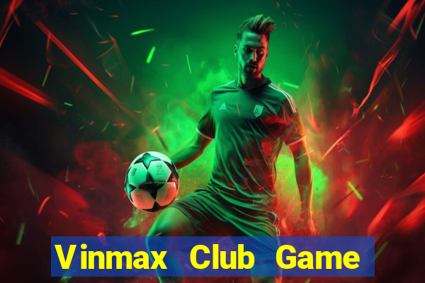 Vinmax Club Game Bài 69 Doi Thuong