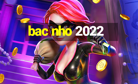 bac nho 2022