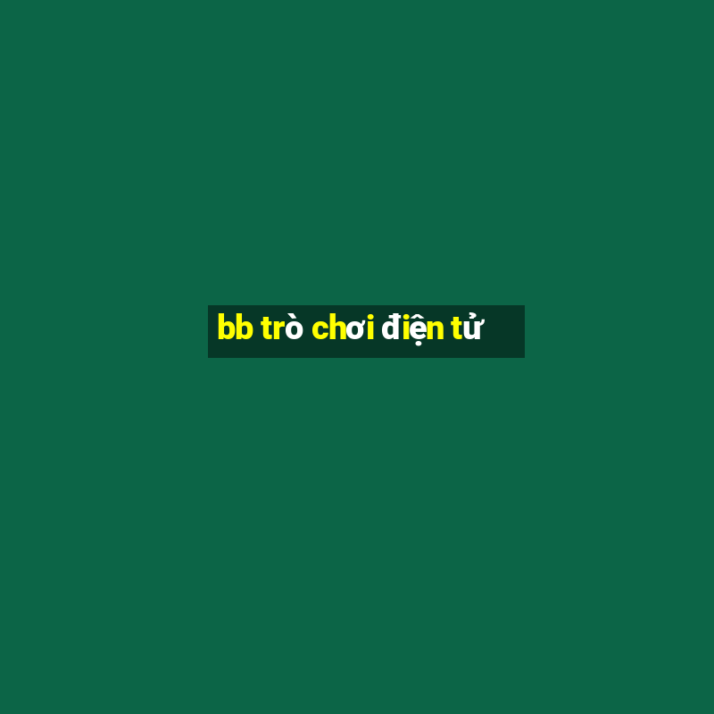 bb trò chơi điện tử