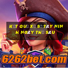 kết quả xổ số Tây Ninh ngày thứ sáu