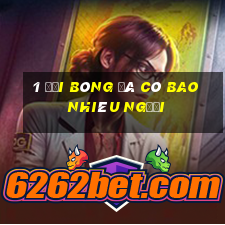 1 đội bóng đá có bao nhiêu người