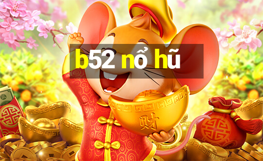 b52 nổ hũ