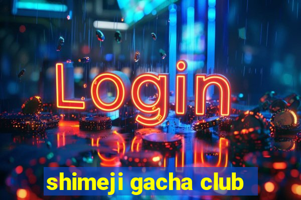 shimeji gacha club