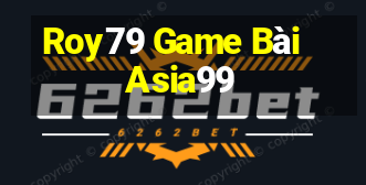 Roy79 Game Bài Asia99