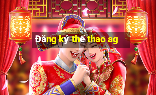 Đăng ký thể thao ag