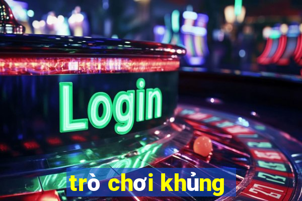 trò chơi khủng