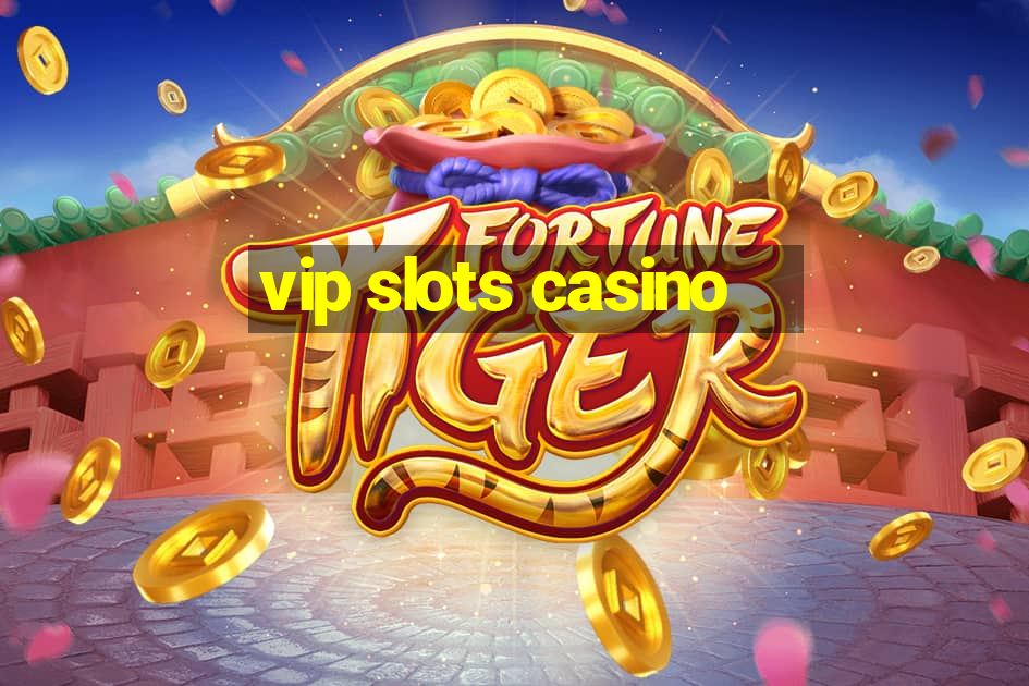 vip slots casino