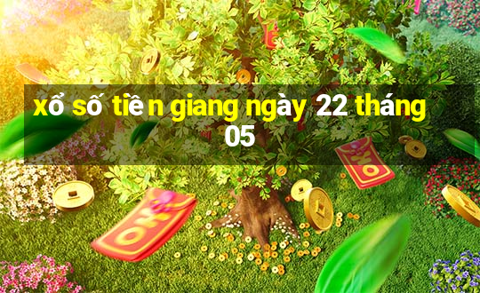 xổ số tiền giang ngày 22 tháng 05