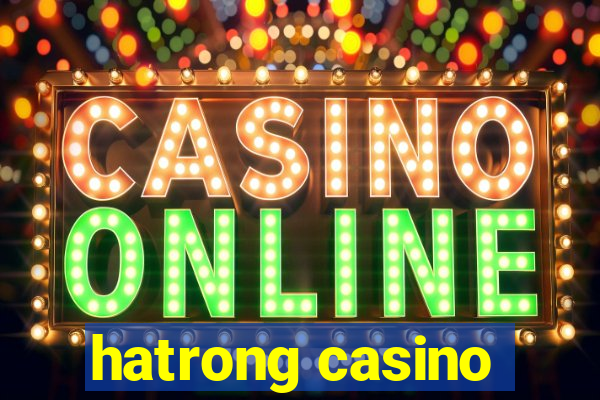 hatrong casino