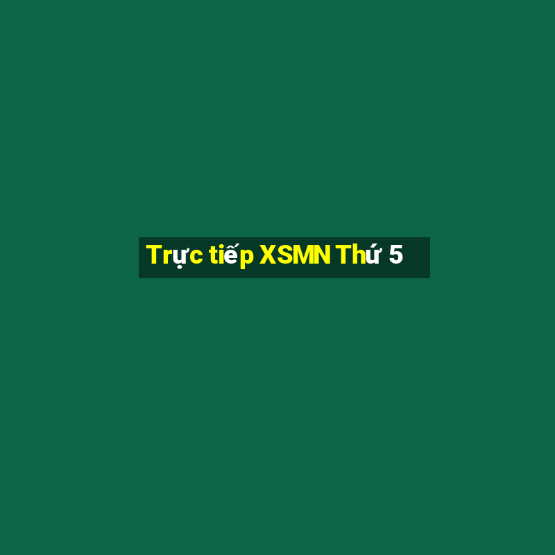 Trực tiếp XSMN Thứ 5