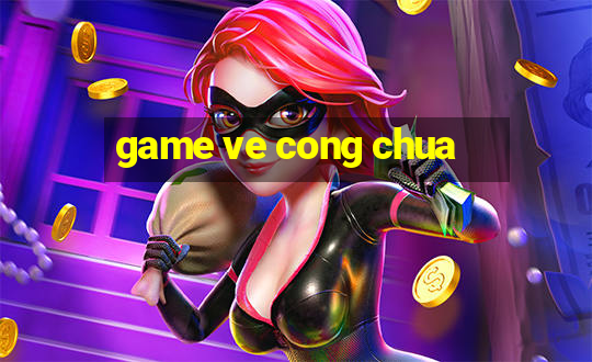 game ve cong chua