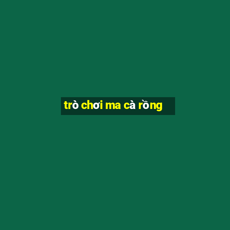 trò chơi ma cà rồng