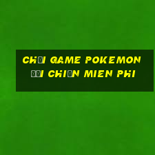 chơi game pokemon đại chiến mien phi