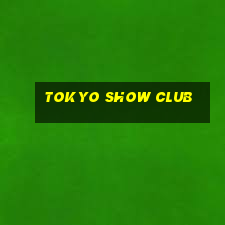 tokyo show club