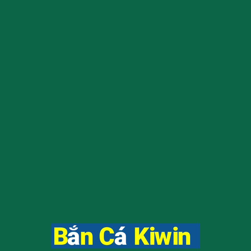 Bắn Cá Kiwin