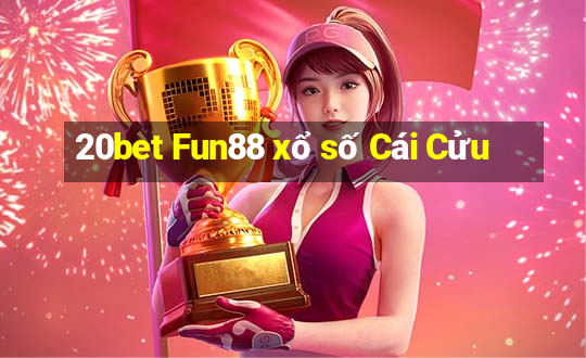 20bet Fun88 xổ số Cái Cửu