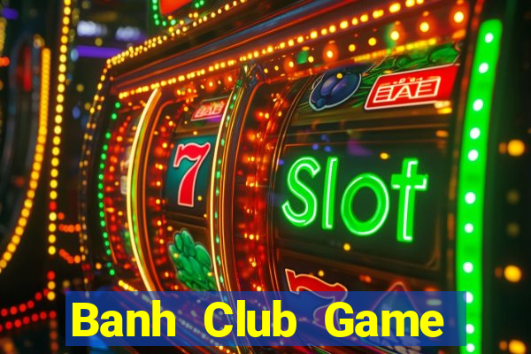 Banh Club Game Bài Vic