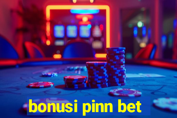 bonusi pinn bet