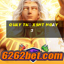 Quay thử XSNT ngày 3