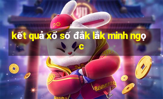 kết quả xổ số đắk lắk minh ngọc