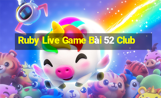 Ruby Live Game Bài 52 Club