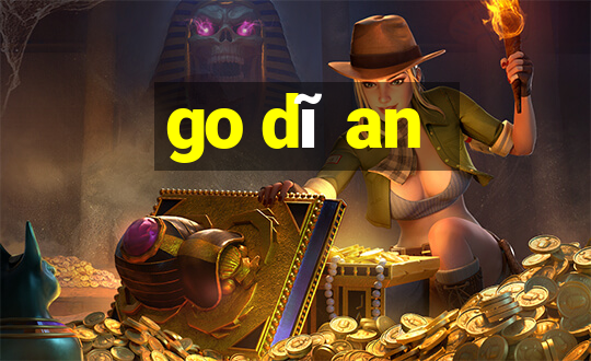 go dĩ an