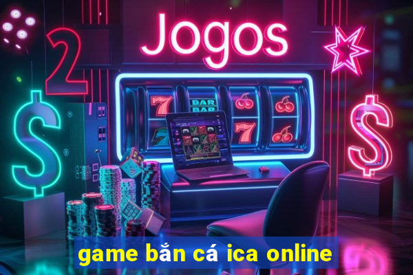 game bắn cá ica online