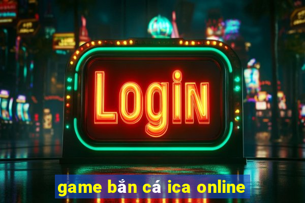 game bắn cá ica online