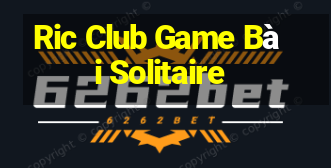 Ric Club Game Bài Solitaire