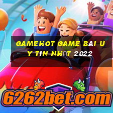 Gamehot Game Bài Uy Tín Nhất 2022