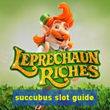 succubus slot guide