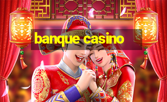 banque casino