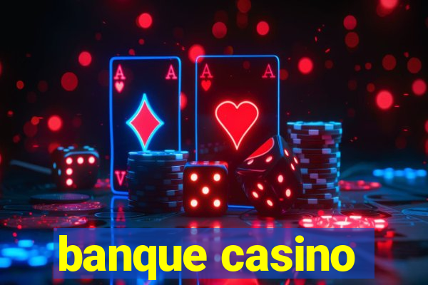 banque casino