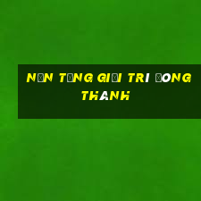 Nền tảng giải trí Đông Thành