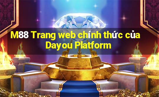 M88 Trang web chính thức của Dayou Platform