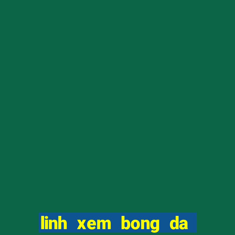 linh xem bong da truc tuyen