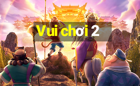 Vui chơi 2