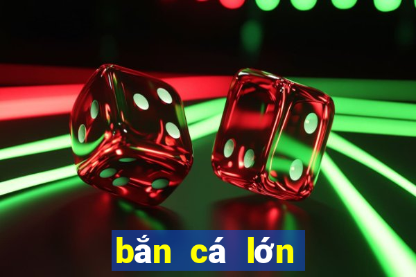 bắn cá lớn Phiên bản web