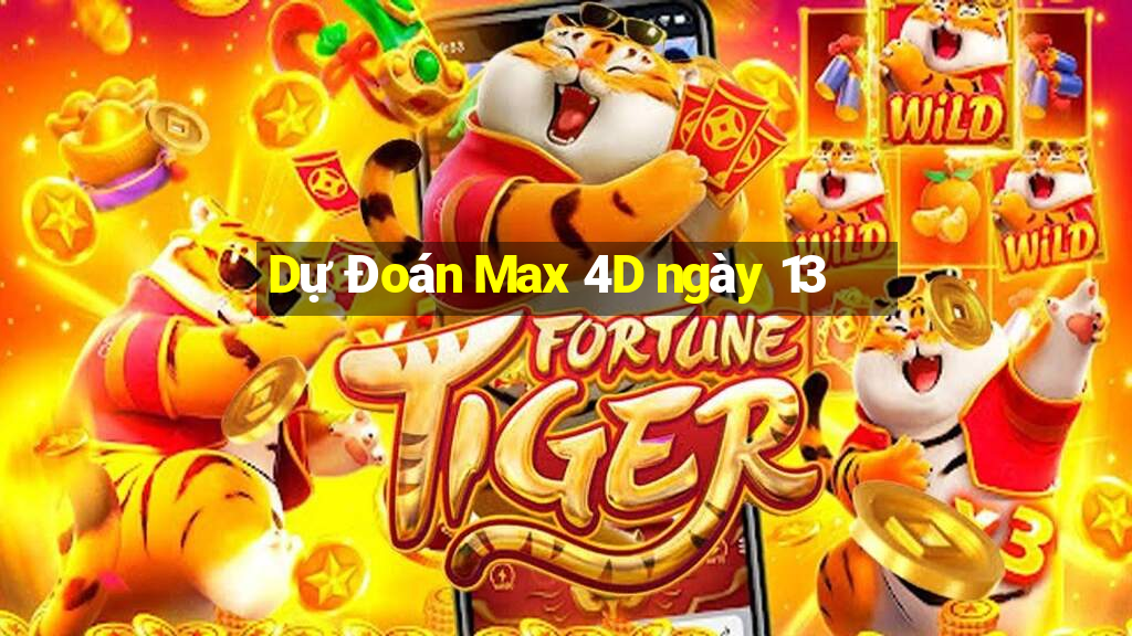 Dự Đoán Max 4D ngày 13