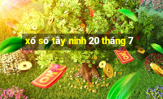 xổ số tây ninh 20 tháng 7