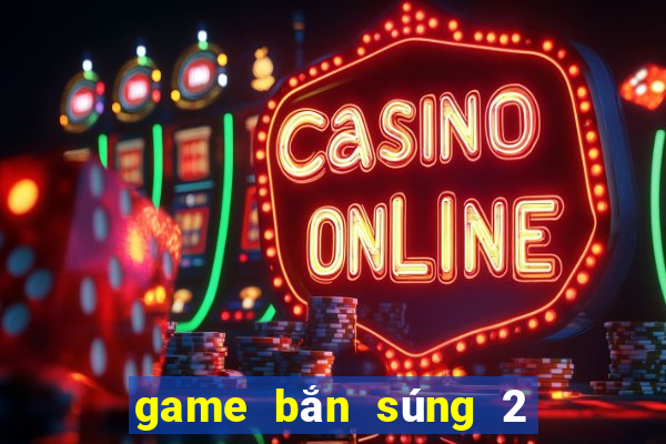 game bắn súng 2 người offline