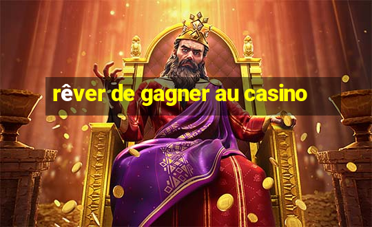 rêver de gagner au casino