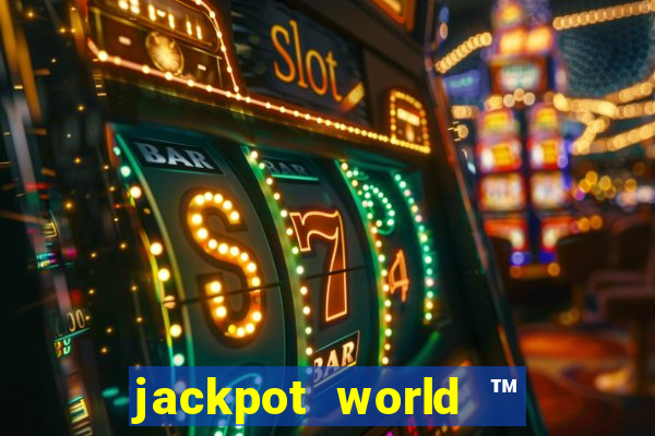 jackpot world ™ slots casino