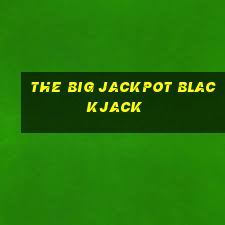 the big jackpot blackjack