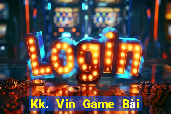 Kk. Vin Game Bài Rồng Lửa