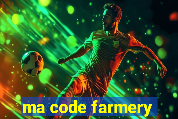 ma code farmery