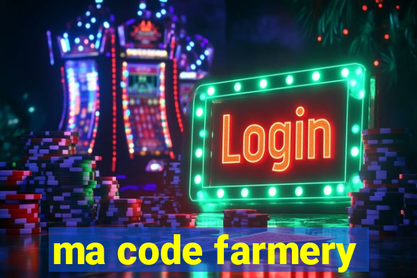 ma code farmery