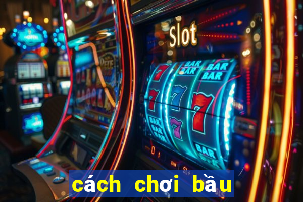 cách chơi bầu cua luôn ăn