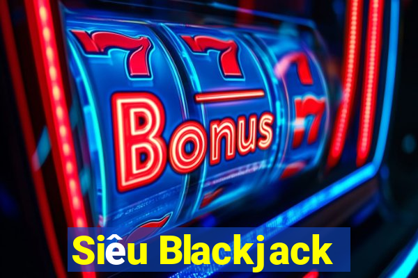 Siêu Blackjack